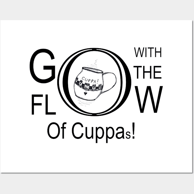 Go With The Flow Of Cuppas Wall Art by HighwayForSouls